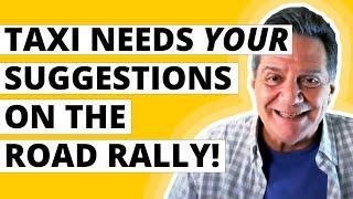 TAXI Needs YOUR Help With Suggestions on the Road Rally!