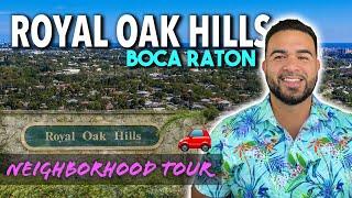 Royal Oak Hills Boca Raton - Best Neighborhood Tour!