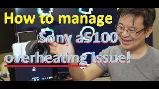 How I manage the Sony a5100 camera Overheating Issue