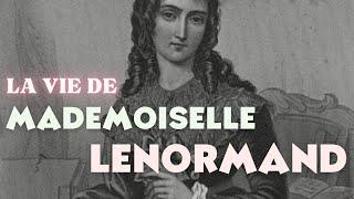 LA VIE DE MADEMOISELLE LENORMAND