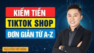 Hướng dẫn tạo Tài Khoản, Đăng Sản Phẩm, Bán Hàng trên TIKTOK SHOP từ A-Z