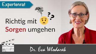 Richtig mit Sorgen umgehen – 5 Tipps, wie Sie Ihre Sorgen und Ängste stoppen und positiv Denken.