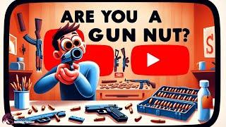 Are You A Gun Nut Reasons 26 - 50 (The Gun Nut Series)
