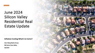 June 2024 Silicon Valley Real Estate Update by Alan Wang Realty