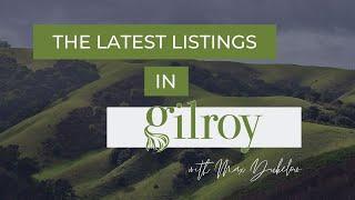 Inventory Update | Homes that just hit the market in Gilroy, CA