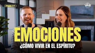 ¿Cómo vivir en el Espíritu y controlar mis emociones? | VAE Podcast