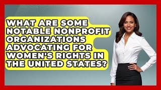 What Are Some Notable Nonprofit Organizations Advocating for Women's Rights in the United States?