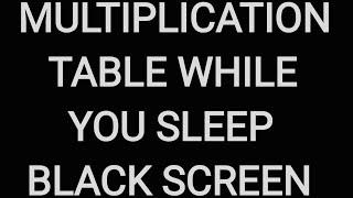 Learn the Multiplication Table while sleeping with a full black screen