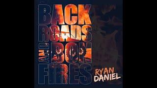 Ryan Daniel - Backroads and Bonfires (Official Music Video)