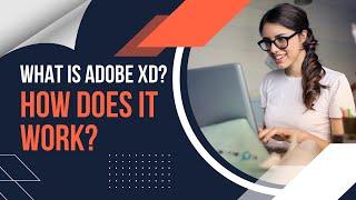 What Is Adobe XD and How Does It Work?