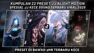 KUMPULAN 22 PRESET JJ ALIGHT MOTION SPESIAL JJ KECE SOUND TERBARU VIRAL 2025 | PRESET DI BAWAH 5 MB