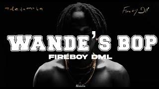 Fireboy DML - wande's bop (Lyrics Video) ft. SPINALL