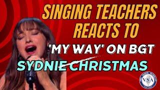 Singing Teacher Reacts to Sydnie Christmas blowing judges away singing 'My Way' on BGT