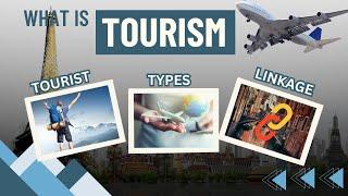 Tourism Concept: Forms/Types (inbound tourism/outbound tourism/domestic tourism) and linkages