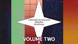 Interdimensional Media Archive - Volume Two