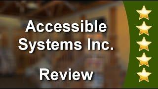 Accessible Systems Inc. Englewood          Incredible           5 Star Review by Laura