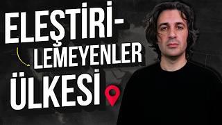 ELEŞTİRİLEMEYENLER ÜLKESİ