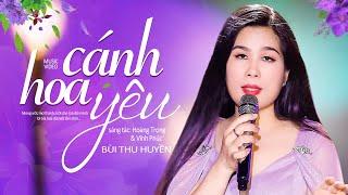 Cánh Hoa Yêu - BÙI THU HUYỀN (Official 4K MV)