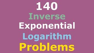 140 Fully Solved Problems | Inverse Functions | Exponential and Logarithmic Functions