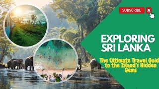 Exploring Sri Lanka : The Ultimate Travel