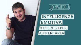 Intelligenza emotiva: 3 esercizi per aumentarla