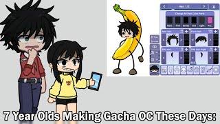 7 Year Olds Making Gacha OC's Then VS 7 Year Olds Making Gacha OC's Now 