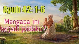 Ayub 42: 1-6 - Menghadapi Pergumulan Hidup