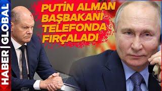 Rusya ve Almanya Arasında Kritik Konuşma! Putin Telefonda Adeta Azar Kaydı! Zelenski Çileden Çıktı