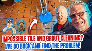 Impossible Tile and Grout Cleaning? We Go Back and Find the Problem!