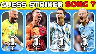 Guess TOP Striker by His SONG Guess Footballer’s Song | Ronaldo Sing, Messi Sing, Mbappe Song