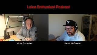 Dennis Weißmantel zu Gast bei Michel Birnbacher im Leica Enthusiast Podcast