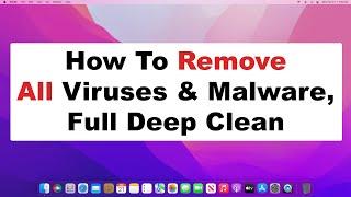 How To Remove All Mac Viruses, Malware, Adware, & Spyware | Full Deep Clean & Maintenance 2022