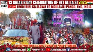  LIVE: 13 Rajab Juloos 2025 | Birthday Celebration of Hzt Ali (A.S) From Bibi Ka Alawa To Maula Ali