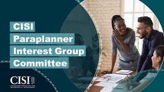 Why join the CISI Paraplanner Interest Group Committee?