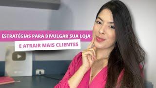 COMO DIVULGAR SUA LOJA VIRTUAL E ATRAIR MAIS CLIENTES