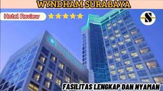 HOTEL WYNDHAM SURABAYA ⭐⭐⭐⭐⭐  || FASILITAS LENGKAP & NYAMAN #wyndhamsurabaya #staycation