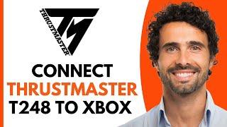 CONNECT THRUSTMASTER T248 TO XBOX (2025)