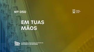 050 Em Tuas Mãos | Novo Hinário Louvores ao Rei | Hinário Reformista