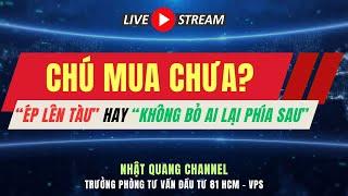 Đầu tư chứng khoán|Nhận định thị trường|Chứng khoán hôm nay|ÉP LÊN TÀU HAY KHÔNG BỎ AI LẠI PHÍA SAU?