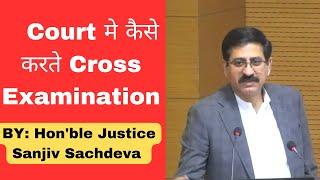 The Art of Cross Examination I MP High Court I Hon'bale Justice Sanjiv Sachdeva. #courtkibaate