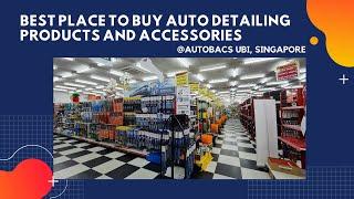 Where to Buy Car Accessories and Detailing Products in Singapore? | BEST Place to Shop!