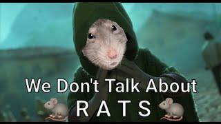 We Don't Talk About Bruno but every noun is replaced with "rAts" 