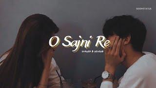 O Sajni Re - Arijit Singh ( Slowed + Reverb )  Siddhstatus