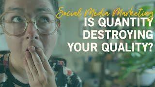 Social Media Marketing & Content Creation: Quality vs. Quantity | Content Creation