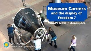 Museum Careers and the Display of Freedom 7 (Alan Shepard's Capsule)