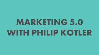 Marketing 5.0 with Philip Kotler and Julia Schlader, MA