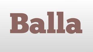 Balla meaning and pronunciation