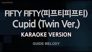 [짱가라오케/노래방] FIFTY FIFTY(피프티피프티)-Cupid (Twin Ver.) (Melody) [ZZang KARAOKE]