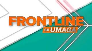 FRONTLINE SA UMAGA LIVESTREAM | September 13, 2024