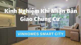 Kinh Nghiệm Cần Có Khi Nhận Bàn Giao Căn Hộ Chung Cư | Vinhomes Smart City  | Vinhomes Trung Đen